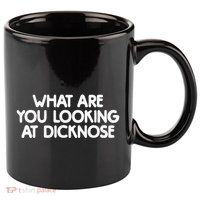 What Are You Looking At Dicknose 11oz C Handle Ceramic Mug