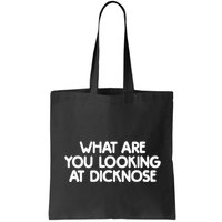 What Are You Looking At Dicknose Bag