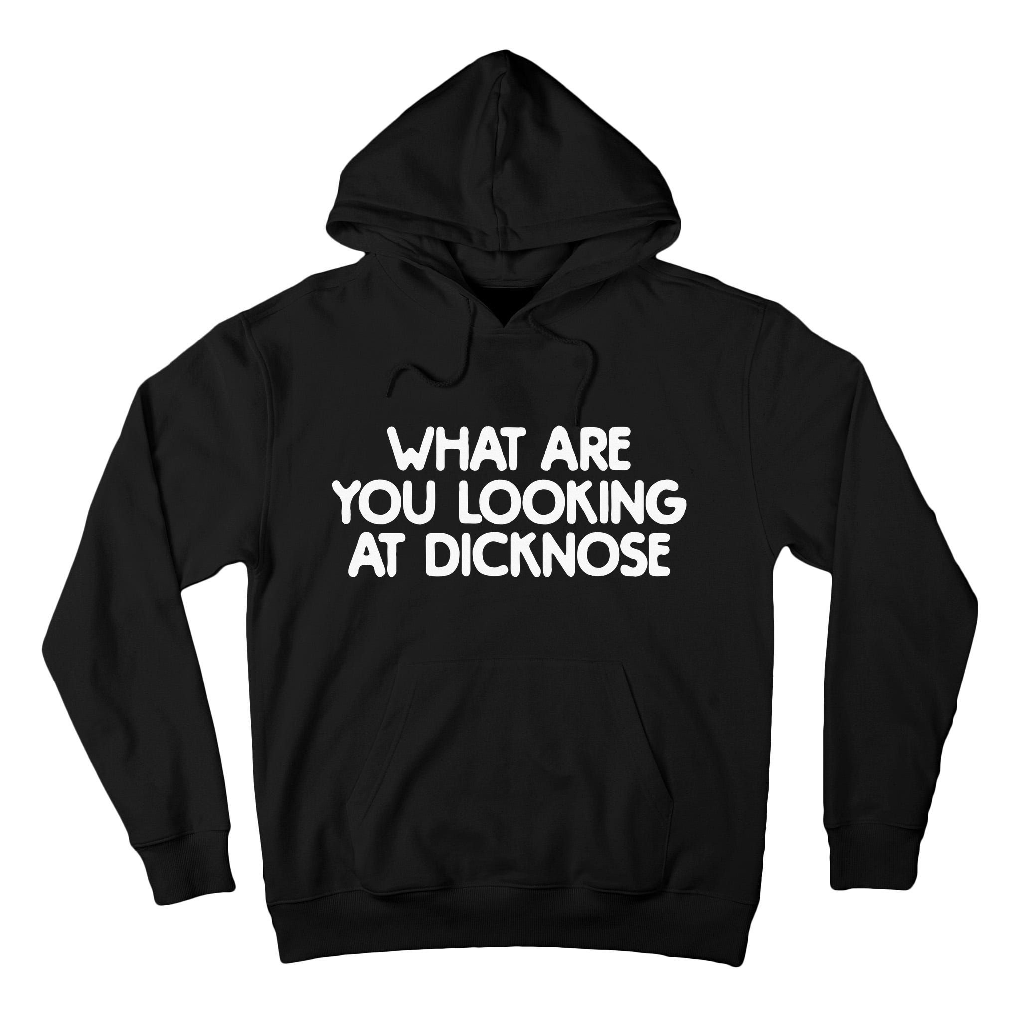 What Are You Looking At Dicknose Tall Hoodie