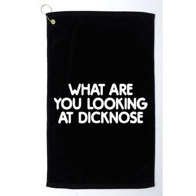 What Are You Looking At Dicknose Golf Towel