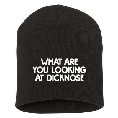 What Are You Looking At Dicknose Short Acrylic Beanie