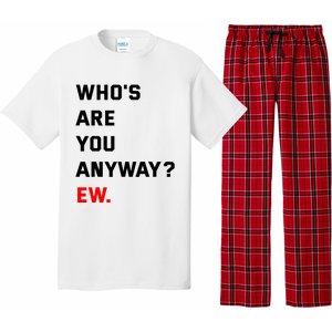 WhoS Are You Anyway Ew Pajama Set