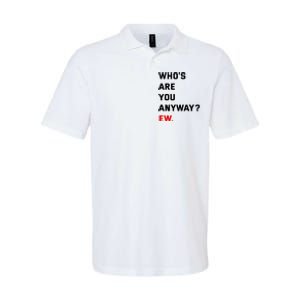 WhoS Are You Anyway Ew Softstyle Adult Sport Polo