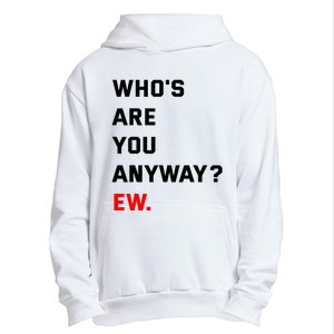 WhoS Are You Anyway Ew Urban Pullover Hoodie