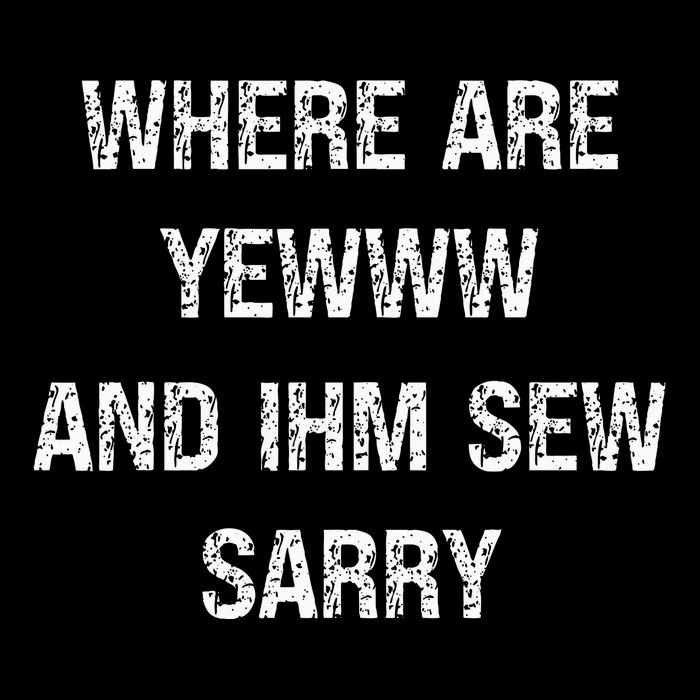 Where Are You And IM So Sorry Toddler T-Shirt