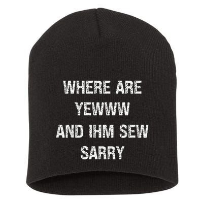Where Are You And IM So Sorry Short Acrylic Beanie