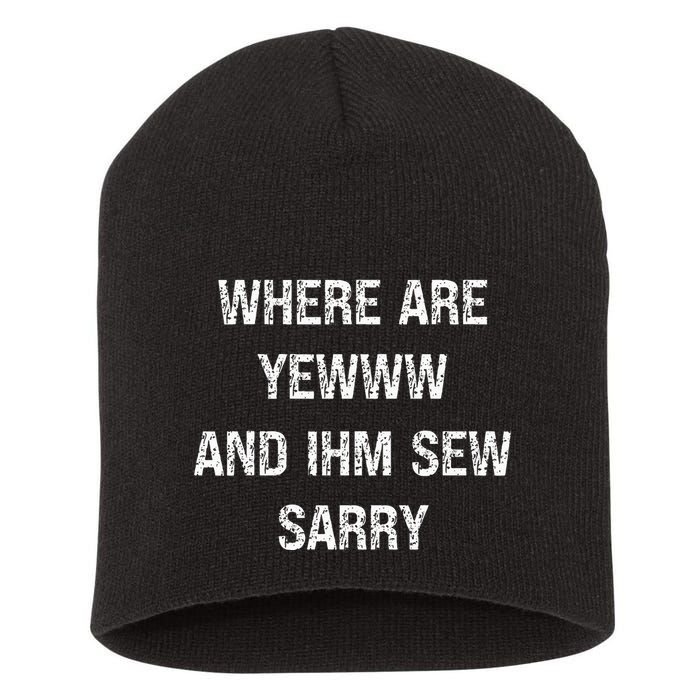 Where Are You And IM So Sorry Short Acrylic Beanie