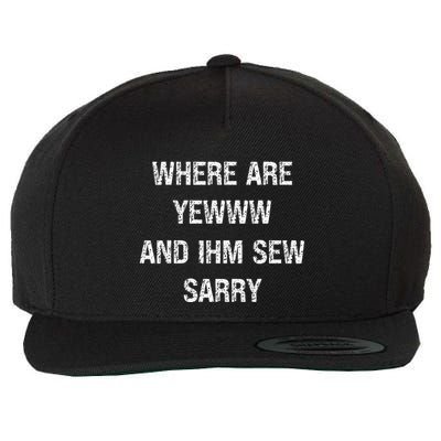 Where Are You And IM So Sorry Wool Snapback Cap