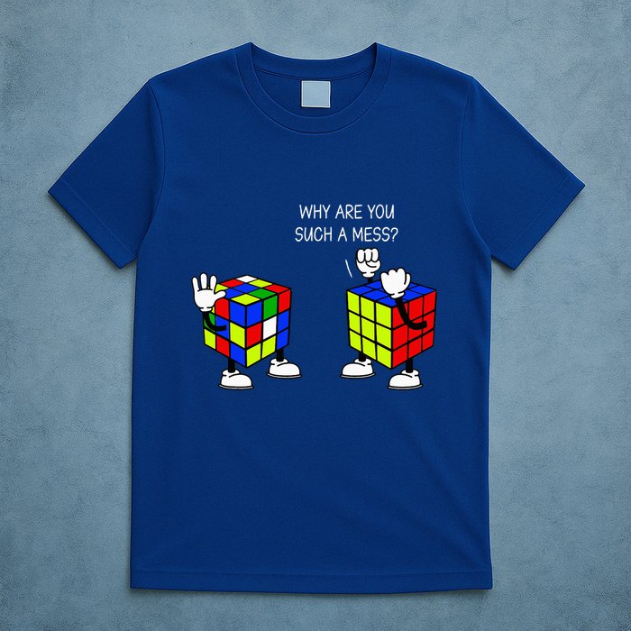 Why Are You Such A Mess Funny Speed Cubing T-Shirt