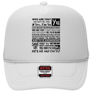 Who Are You No Not Me You Yes IM Yu Yes I Am Yu Just Answer The Damn High Crown Mesh Back Trucker Hat