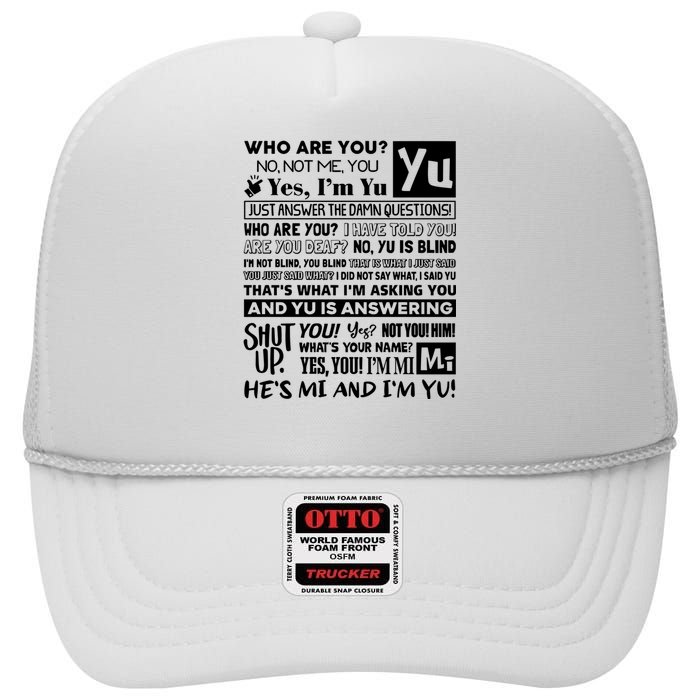 Who Are You No Not Me You Yes IM Yu Yes I Am Yu Just Answer The Damn High Crown Mesh Back Trucker Hat