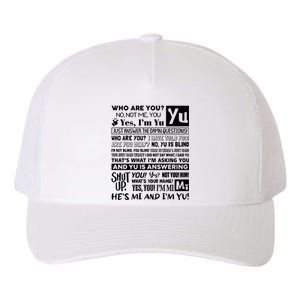 Who Are You No Not Me You Yes IM Yu Yes I Am Yu Just Answer The Damn Yupoong Adult 5-Panel Trucker Hat