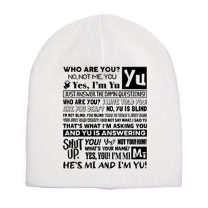 Who Are You No Not Me You Yes IM Yu Yes I Am Yu Just Answer The Damn Short Acrylic Beanie