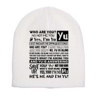 Who Are You No Not Me You Yes IM Yu Yes I Am Yu Just Answer The Damn Short Acrylic Beanie