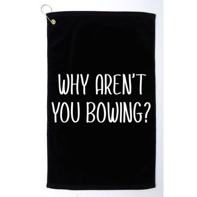 Why Arent You Bowing Funny Simp Paypig Master Slave Gift Golf Towel