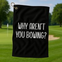 Why Arent You Bowing Funny Simp Paypig Master Slave Gift Golf Towel