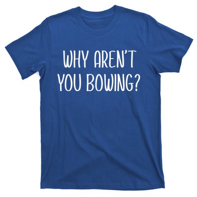 Why Arent You Bowing Funny Simp Paypig Master Slave Gift T-Shirt