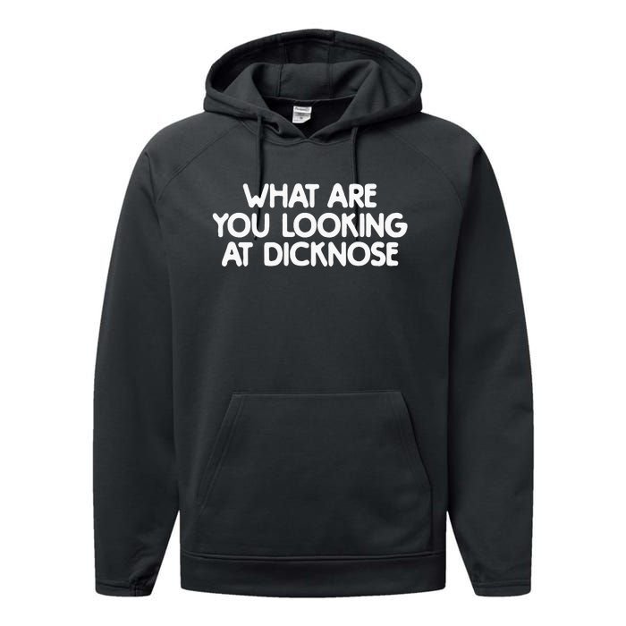 What Are You Looking At Dicknose Performance Fleece Hoodie