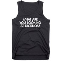 What Are You Looking At Dicknose Tank Top