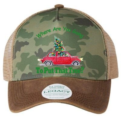 Where Are You Going To Put That Tree Christmas Humor Meme Gift Legacy Tie Dye Trucker Hat