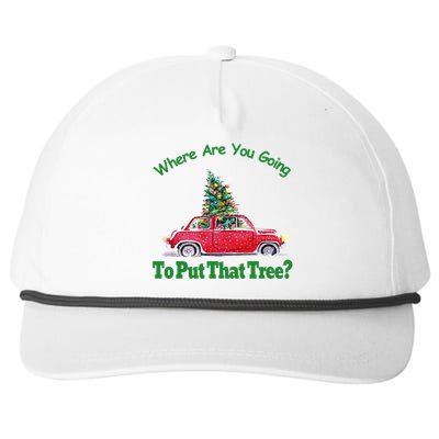 Where Are You Going To Put That Tree Christmas Humor Meme Gift Snapback Five-Panel Rope Hat