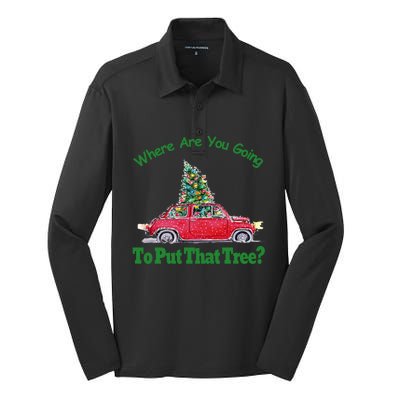 Where Are You Going To Put That Tree Christmas Humor Meme Gift Silk Touch Performance Long Sleeve Polo