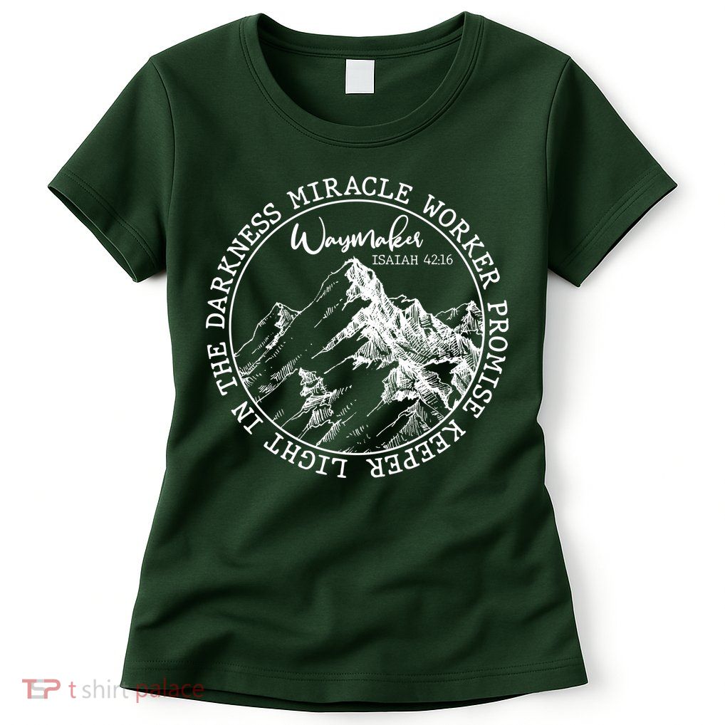 Waymaker Isaiah 42:16 Nature Mountains Womens T-Shirt