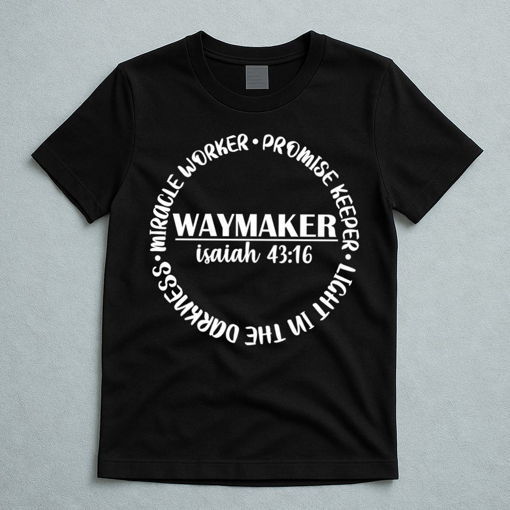 Waymaker Isaiah 43:16 T-Shirt