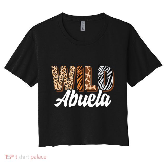 Wild Abuela Zoo Born Two Be Wild Bgiftday Safari Jungle Animal Gift Crop Top