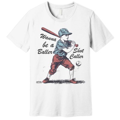 Wanna Be A Baller Shot Caller Premium T-Shirt