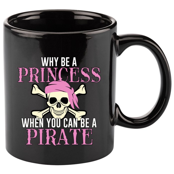 Why Be A Princess When You Can Be A Pirate Halloween Costume Gift 11oz C Handle Ceramic Mug