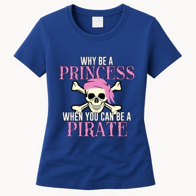 Why Be A Princess When You Can Be A Pirate Halloween Costume Gift Womens T-Shirt