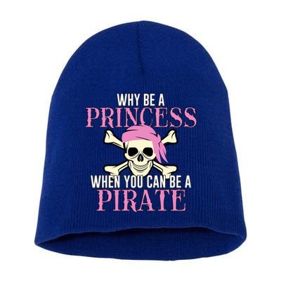 Why Be A Princess When You Can Be A Pirate Halloween Costume Gift Short Acrylic Beanie
