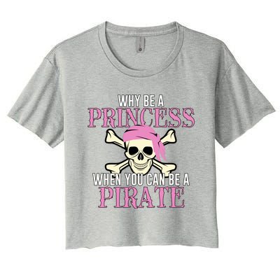 Why Be A Princess When You Can Be A Pirate Halloween Costume Gift Women's Crop Top Tee