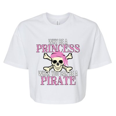 Why Be A Princess When You Can Be A Pirate Halloween Costume Gift Bella+Canvas Jersey Crop Tee