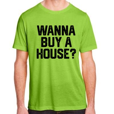 Wanna Buy A House Funny Realtor Real Estate Gift Adult ChromaSoft Performance T-Shirt