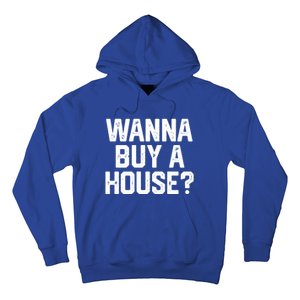 Wanna Buy A House Funny Realtor Real Estate Gift Hoodie