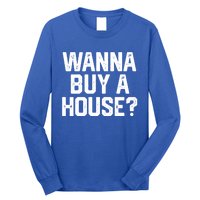 Wanna Buy A House Funny Realtor Real Estate Gift Long Sleeve Shirt