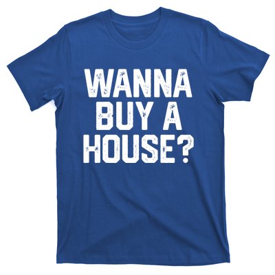 Wanna Buy A House Funny Realtor Real Estate Gift T-Shirt