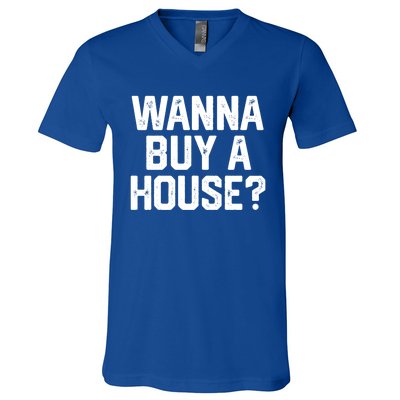 Wanna Buy A House Funny Realtor Real Estate Gift V-Neck T-Shirt