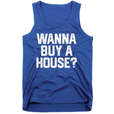 Wanna Buy A House Funny Realtor Real Estate Gift Tank Top