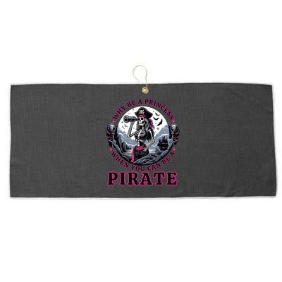 Why Be A Princess When You Can Be A Pirate Wo Costume Large Microfiber Waffle Golf Towel