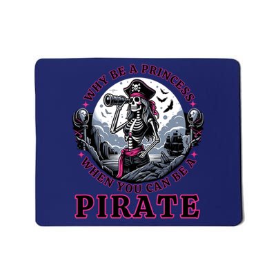 Why Be A Princess When You Can Be A Pirate Wo Costume Mousepad