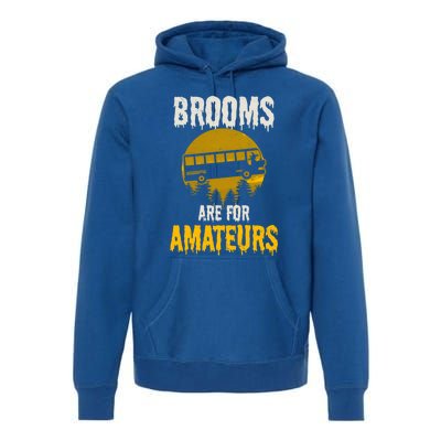 Witch Brooms Are For Amateurs Design Halloween Bus Driver Gift Premium Hoodie