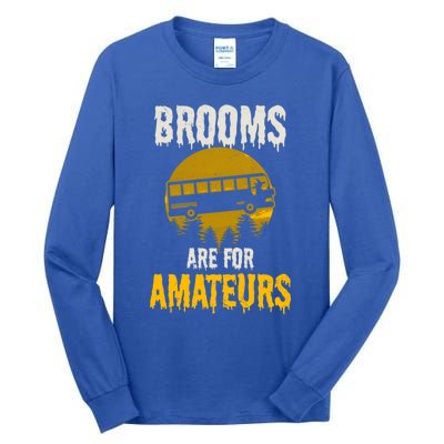 Witch Brooms Are For Amateurs Design Halloween Bus Driver Gift Tall Long Sleeve T-Shirt