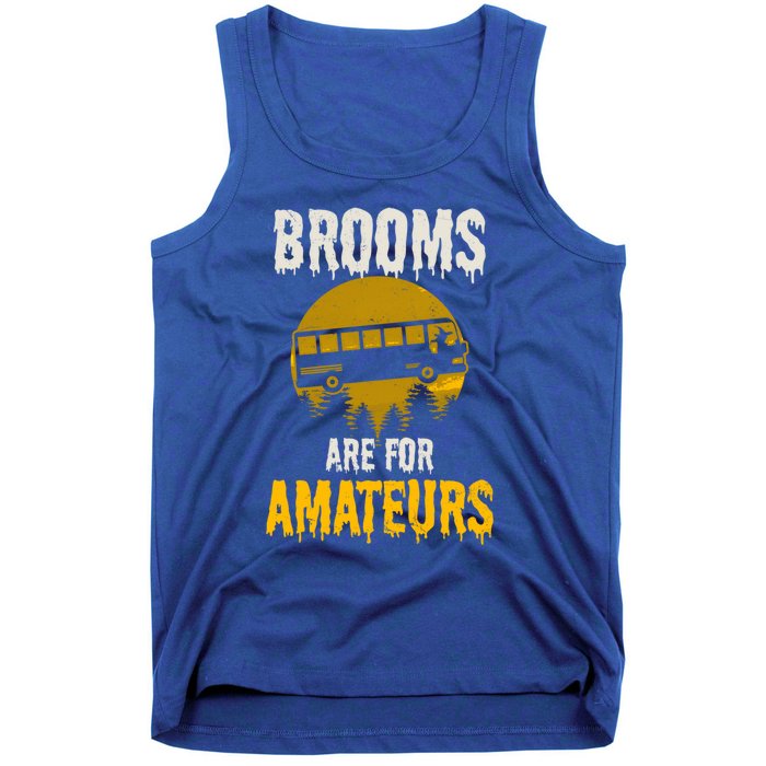 Witch Brooms Are For Amateurs Design Halloween Bus Driver Gift Tank Top