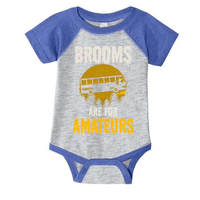 Witch Brooms Are For Amateurs Design Halloween Bus Driver Gift Infant Baby Jersey Bodysuit