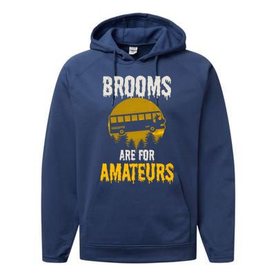 Witch Brooms Are For Amateurs Design Halloween Bus Driver Gift Performance Fleece Hoodie