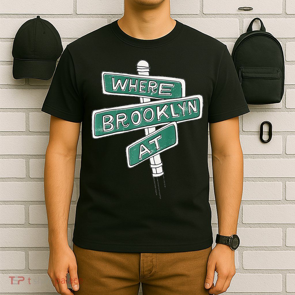 Where Brooklyn At T-Shirt