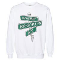 Where Brooklyn At Garment-Dyed Sweatshirt